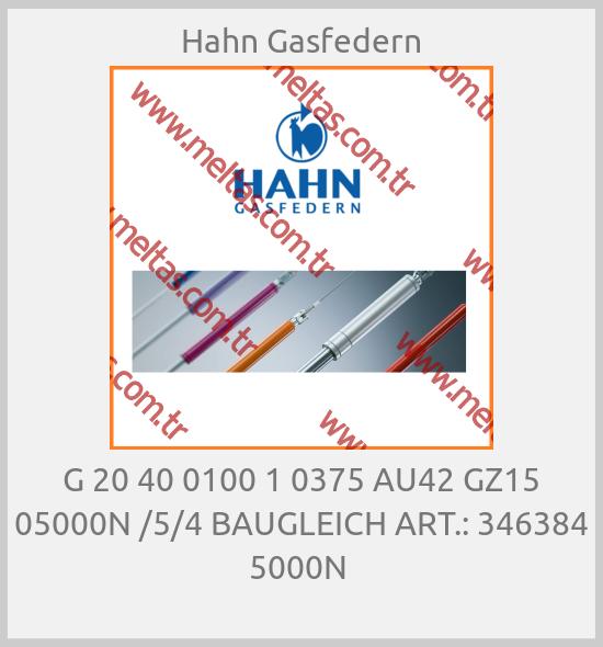 Hahn Gasfedern-G 20 40 0100 1 0375 AU42 GZ15 05000N /5/4 BAUGLEICH ART.: 346384 5000N 