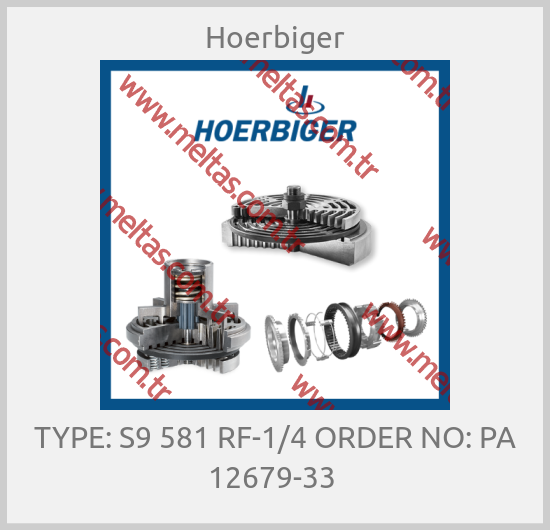 Hoerbiger - TYPE: S9 581 RF-1/4 ORDER NO: PA 12679-33 