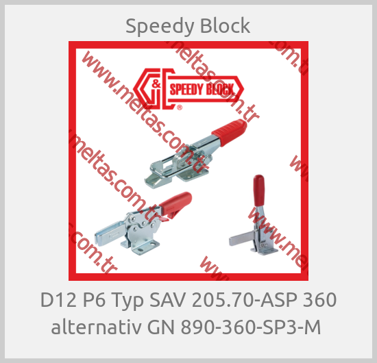 Speedy Block - D12 P6 Typ SAV 205.70-ASP 360 alternativ GN 890-360-SP3-M 