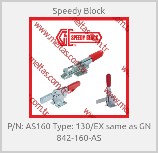 Speedy Block - P/N: AS160 Type: 130/EX same as GN 842-160-AS